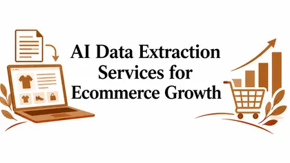 AI Data Extraction Services for Ecommerce Growth