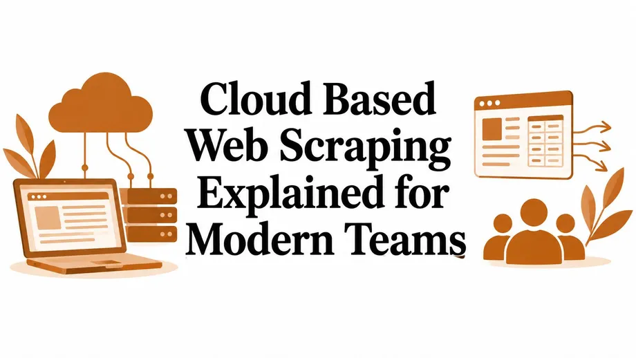 Cloud Based Web Scraping Explained for Modern Teams