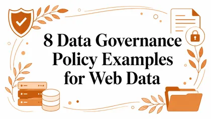 8 Data Governance Policy Examples for Web Data