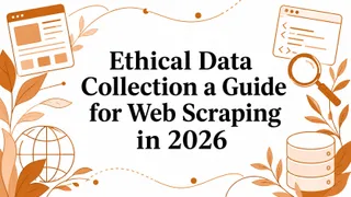 Ethical Data Collection a Guide for Web Scraping in 2026