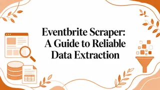 Eventbrite Scraper: A Guide to Reliable Data Extraction