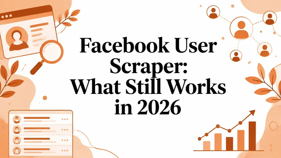 Facebook User Scraper: What Still Works in 2026