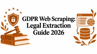 GDPR Web Scraping: Legal Extraction Guide 2026