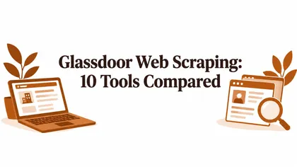 Glassdoor Web Scraping: 10 Tools Compared