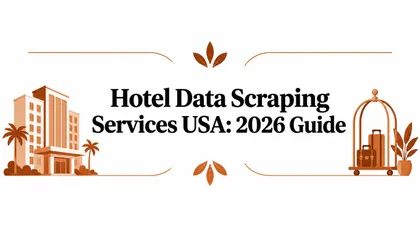 Hotel Data Scraping Services USA: 2026 Guide