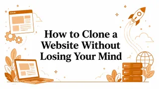 How to Clone a Website Without Losing Your Mind
