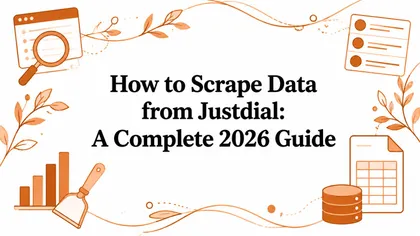 How to Scrape Data from Justdial: A Complete 2026 Guide