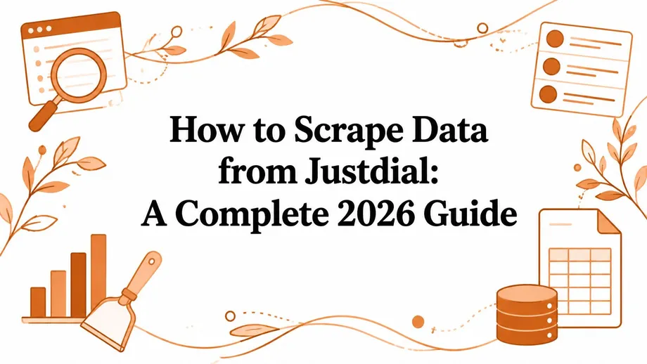 How to Scrape Data from Justdial: A Complete 2026 Guide