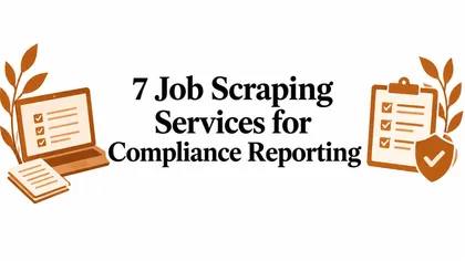 7 Job Scraping Services for Compliance Reporting