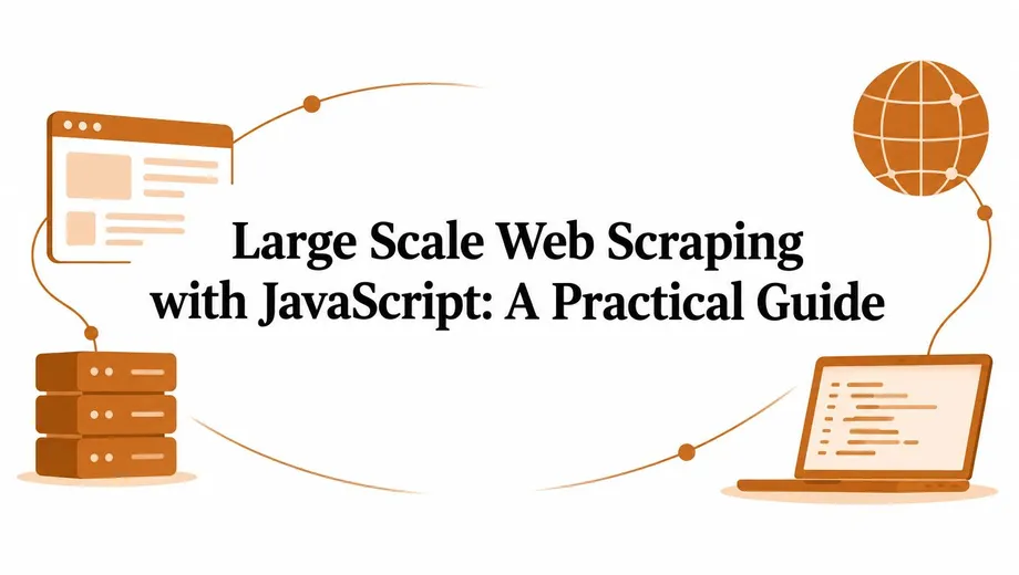 Large Scale Web Scraping with JavaScript: A Practical Guide