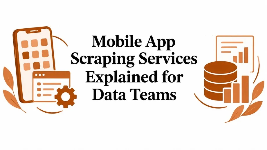 Mobile App Scraping Services Explained for Data Teams