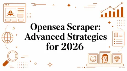 Opensea Scraper: Advanced Strategies for 2026