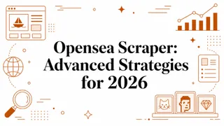 Opensea Scraper: Advanced Strategies for 2026