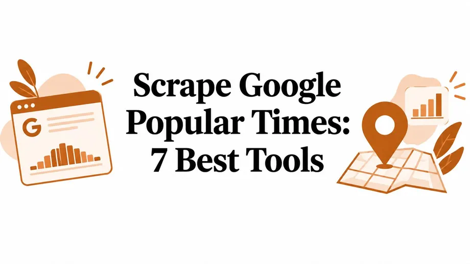 Scrape Google Popular Times: 7 Best Tools