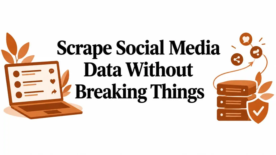 Scrape Social Media Data Without Breaking Things