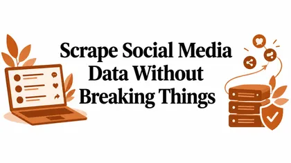 Scrape Social Media Data Without Breaking Things