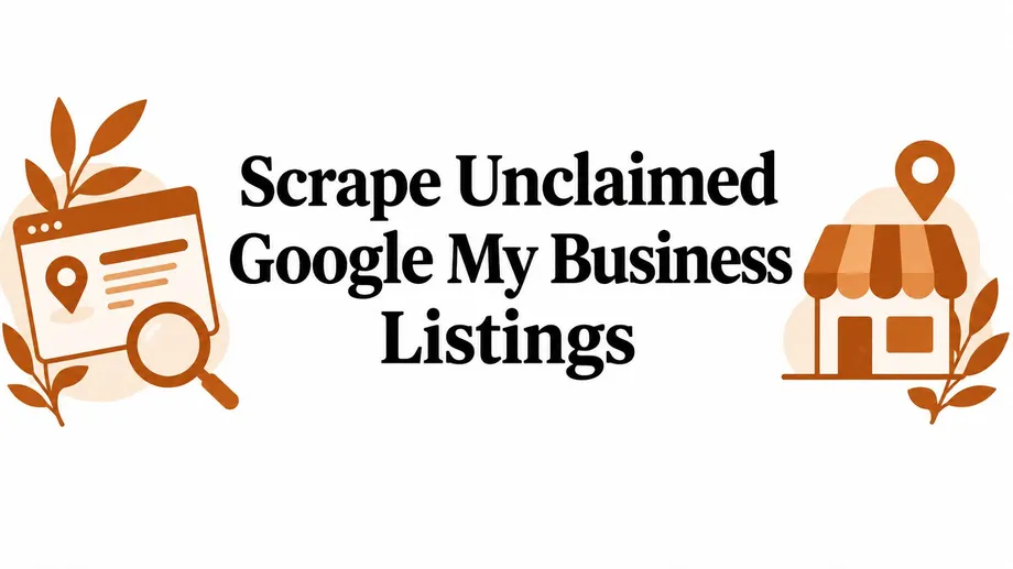 Scrape Unclaimed Google My Business Listings