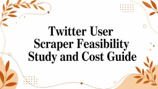 Twitter User Scraper Feasibility Study and Cost Guide