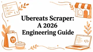 Ubereats Scraper: A 2026 Engineering Guide