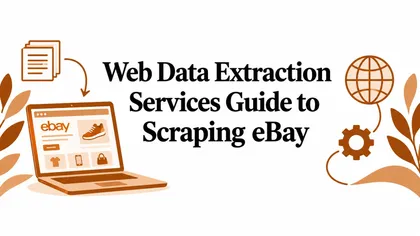 Web Data Extraction Services Guide to Scraping eBay