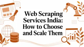 Web Scraping Services India: How to Choose and Scale Them