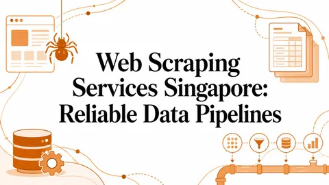 Web Scraping Services Singapore: Reliable Data Pipelines