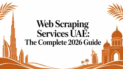 Web Scraping Services UAE: The Complete 2026 Guide