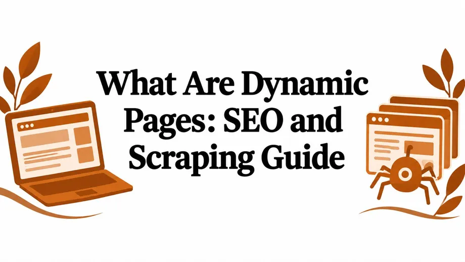 What Are Dynamic Pages: SEO and Scraping Guide